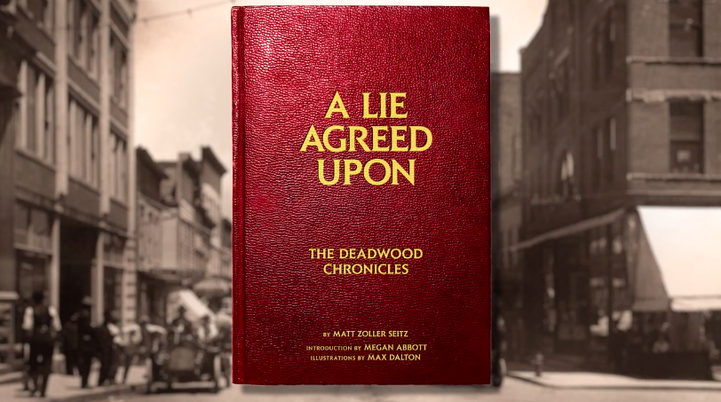 A Lie Agreed Upon: The Deadwood Chronicles